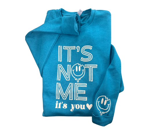 It's Not Me It's You Crewneck