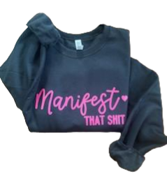 Manifest That Sh*t Crewneck